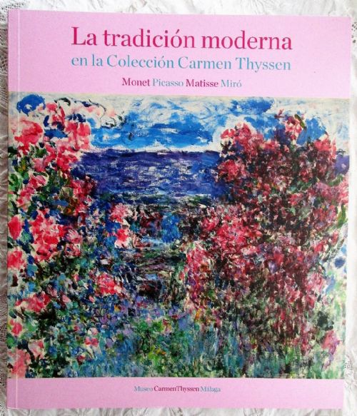 La Tradici�n moderna en la Colecci�n Carmen Thyssen ~ Monet, Picasso, Matisse, Mir�