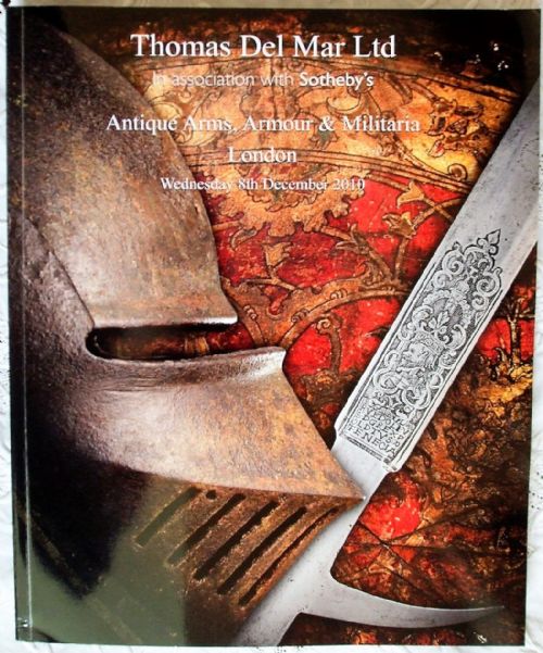 Thomas Del Mar in association with Sotheby's ~ Antique Arms, Armour & Militaria ~ London ~ 08. 12. 2010