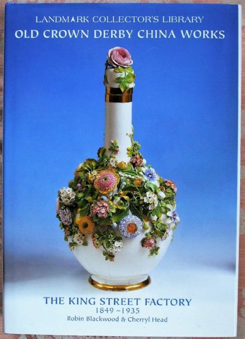 Old Crown Derby China Works ~ The King Street Factory ~ 1849 - 1935 ~ Robin Blackwood & Cherryl Head