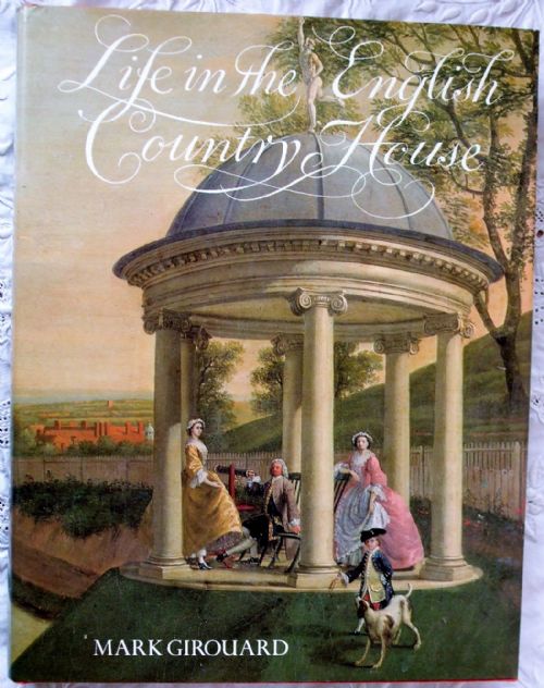 Life in the English Country House ~ Mark Girouard