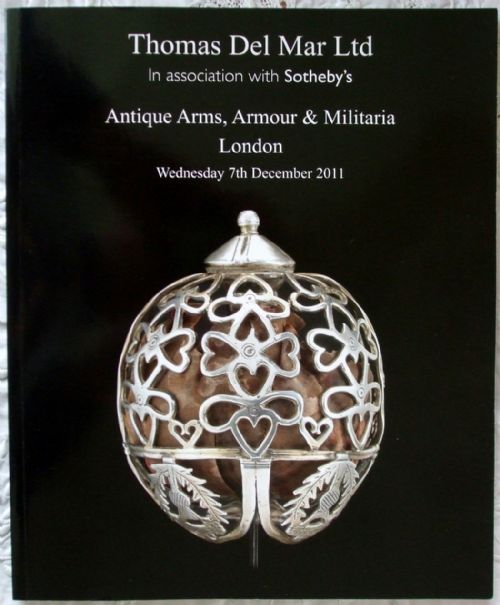 Thomas Del Mar in association with Sotheby's ~ Antique Arms, Armour & Militaria ~ London ~ 07. 12. 2011