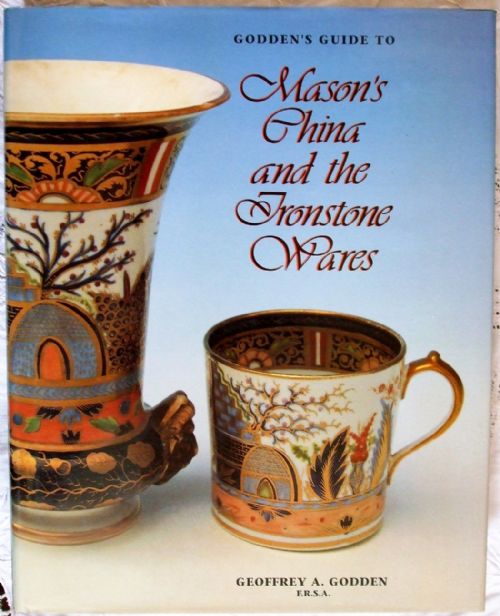 Mason's China and the Ironstone Wares ~ Geoffrey A. Godden F.R.S.A.