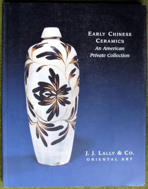 Early Chinese Ceramics ~ An American Private Collection ~ J.J. Lally & Co. Oriental Art ~ New York ~ March 28th to April 16th 2005