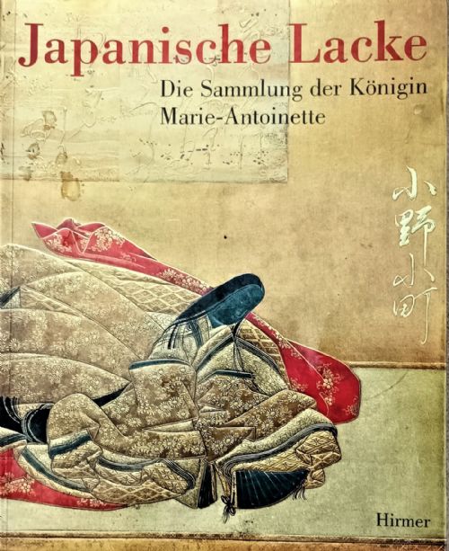 Japanische Lacke ~ Die Sammlung der K�nigin Marie-Antoinette