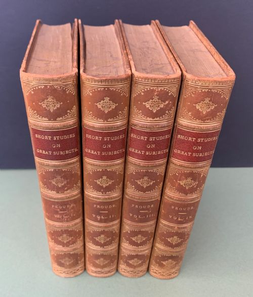 fig 2. Short Studies on Great Subjects by Froude complete in 4 books dated 1894/5