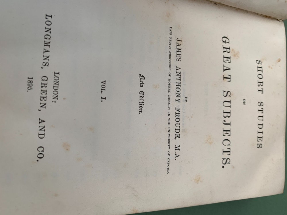 Short Studies on Great Subjects by Froude complete in 4 books dated 1894/5 View VIII