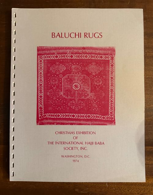 Baluchi Rugs: Christmas Exhibition of the International Haji Baba Society 1974